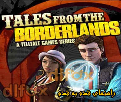 راهنمای قدم به قدم بازی Tales from the Borderlands